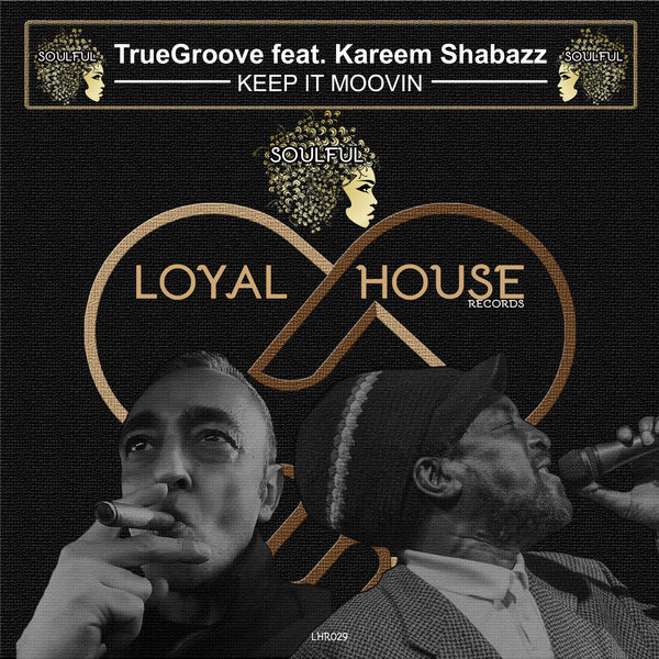TrueGroove feat. Kareem Shabazz - Keep It Moovin / Loyal House Records