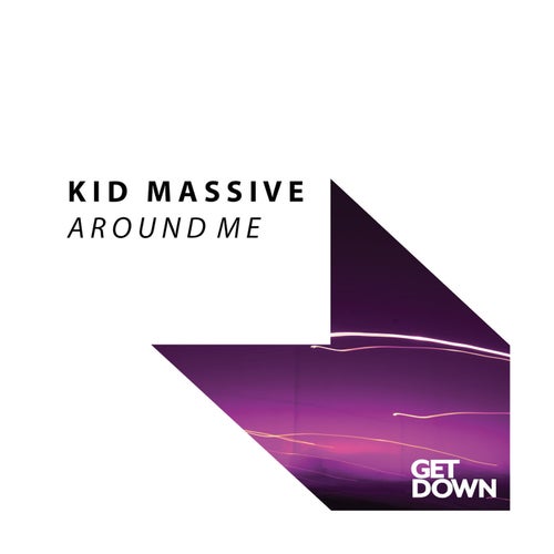 Kid Massive - Around Me / Get Down Recordings