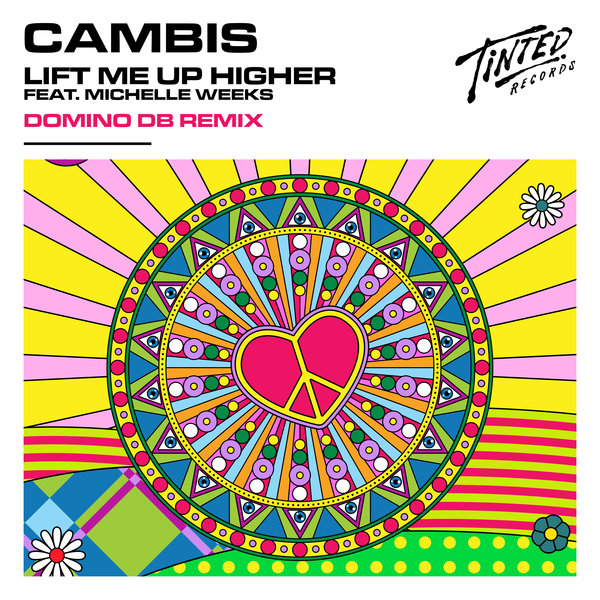 Cambis - Lift Me Up Higher (feat. Michelle Weeks) [Domino Db Extended Mix] / Tinted Records