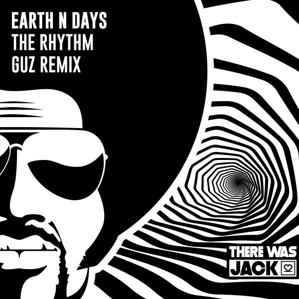 Earth n Days - The Rhythm (GUZ Remix) / There Was Jack