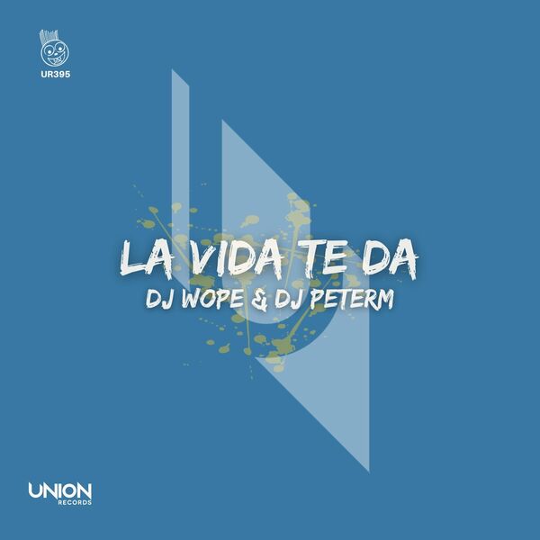 Dj Wope & Dj PeterM - La Vita Te Da / Union Records