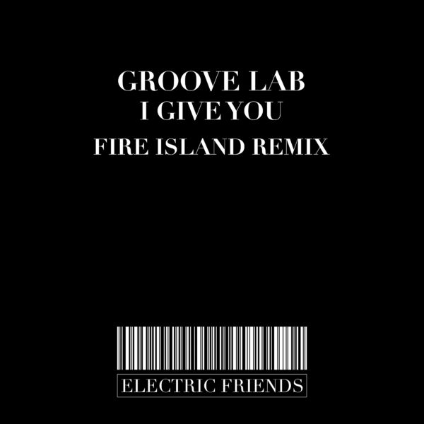Groove Lab - I Give You / ELECTRIC FRIENDS MUSIC