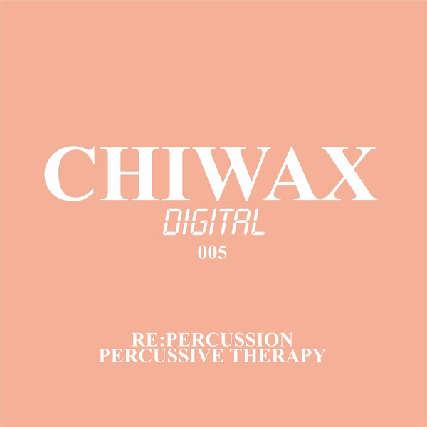Re:PerCussiOn - Percussive Therapy / Chiwax