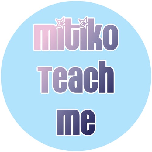 Mitiko - Teach Me / Fruity Flavor