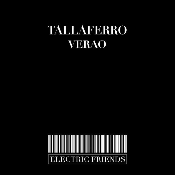 Tallaferro - Verao / ELECTRIC FRIENDS MUSIC