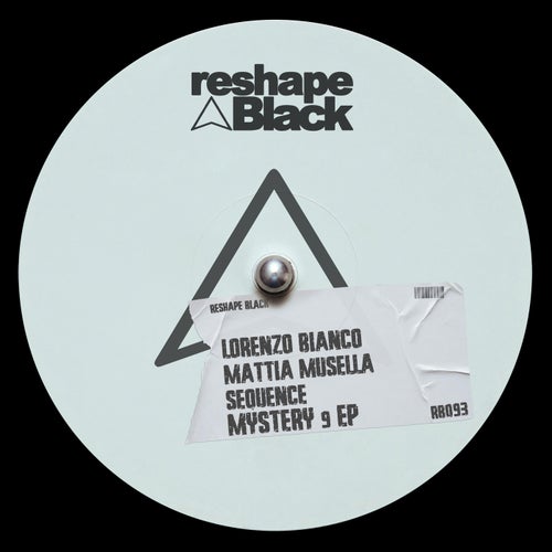 Lorenzo Bianco, Mattia Musella, Sequence - Mystery 9 - EP / Reshape Black