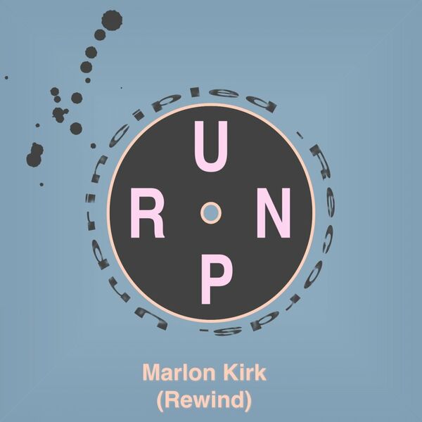 Marlon Kirk - Rewind / Unprincipled Records