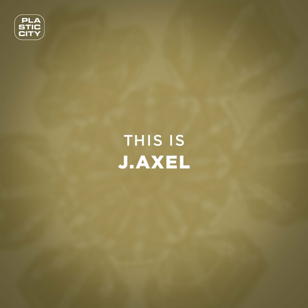 J.Axel - This is J.Axel / Plastic City