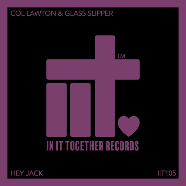 Col Lawton & Glass Slipper - Hey Jack / In It Together Records