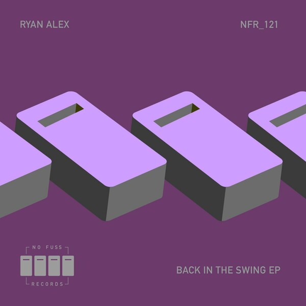 RYAN ALEX - In The Swing EP / No Fuss Records