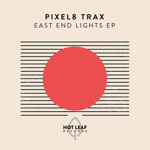 Pixel8 Trax - East End Lights EP / Hot Leaf Records