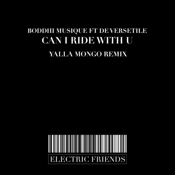 Boddhi Musique - Can i Ride with U (Yalla Mongo RMX) / ELECTRIC FRIENDS MUSIC