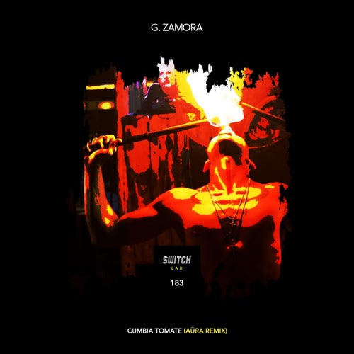 G.Zamora - Cumbia Tomate (Aura Remix) / SwitchLab