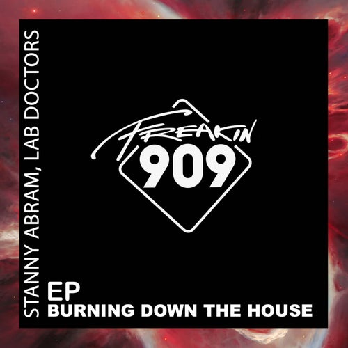 Stanny Abram, Lab Doctors - Burning Down The House EP / Freakin909
