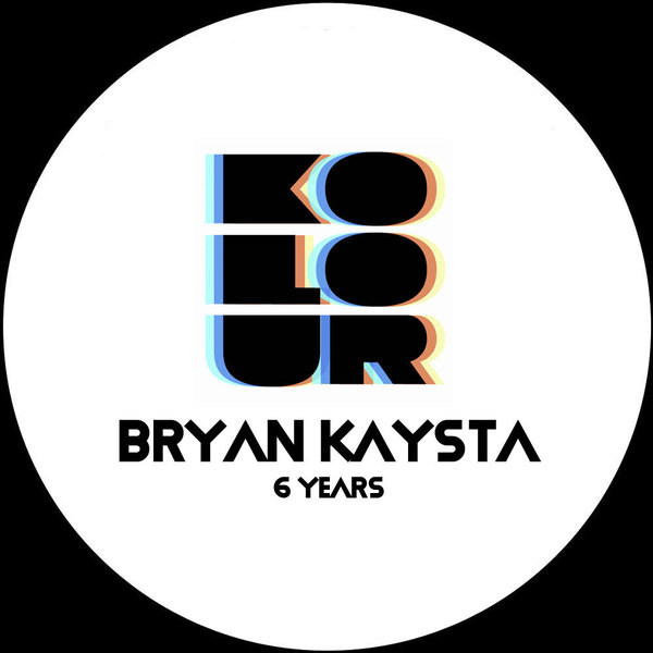 Bryan Kaysta - 6 Years / Kolour Recordings