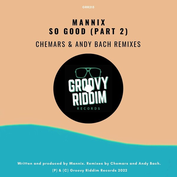 Mannix - So Good, Pt. 2 / Groovy Riddim Records