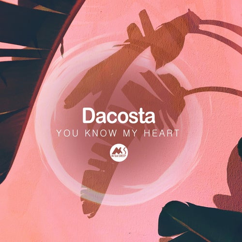Dacosta, M-Sol DEEP - You Know My Heart / M-Sol DEEP