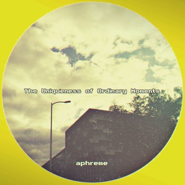 Aphreme - The Uniqueness of Ordinary Moments / Octave Moods