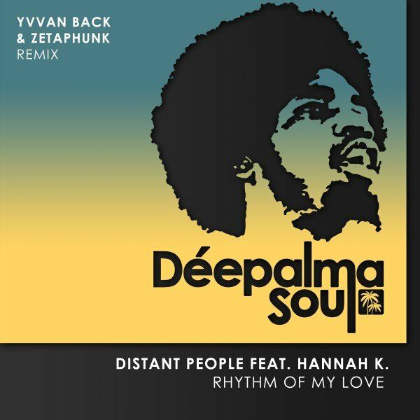 Distant People ft Hannah K. - Rhythm of My Love (Yvvan Back & Zetaphunk Remix) / Deepalma Soul