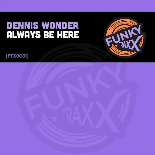 Dennis Wonder - Always Be Here / FunkyTraxx