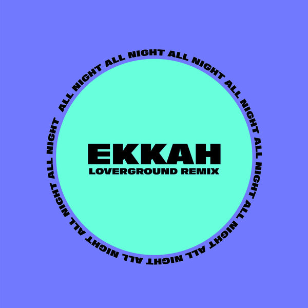 Ekkah - All Night (Loverground Remix) / Future Disco