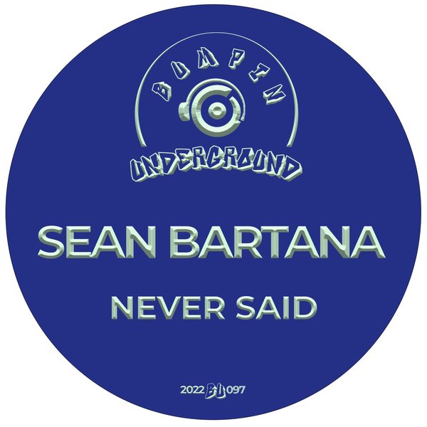 Sean Bartana - Never Said / Bumpin Underground Records