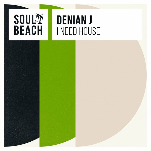 Denian J - I Need House / Soul Beach Records