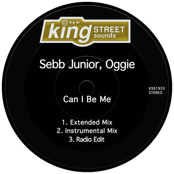Sebb Junior & Oggie - Can I Be Me / King Street Sounds