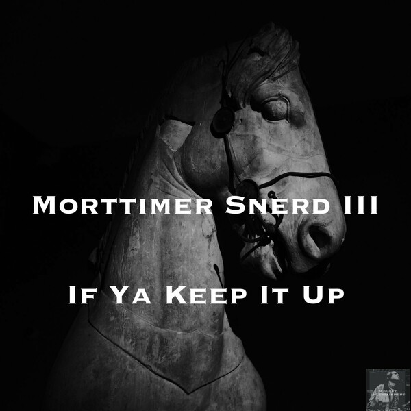 Morttimer Snerd III - If Ya Keep It Up (Remixes) / Miggedy Entertainment