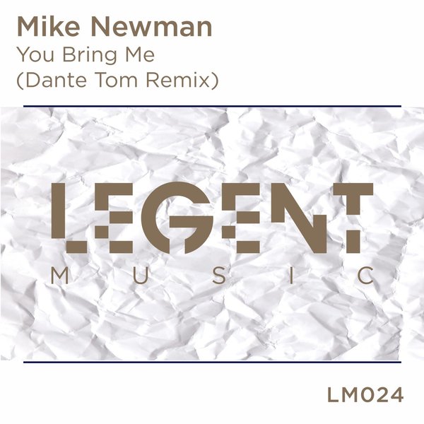 Mike Newman - You Bring Me (Dante Tom Remix) / Legent Music
