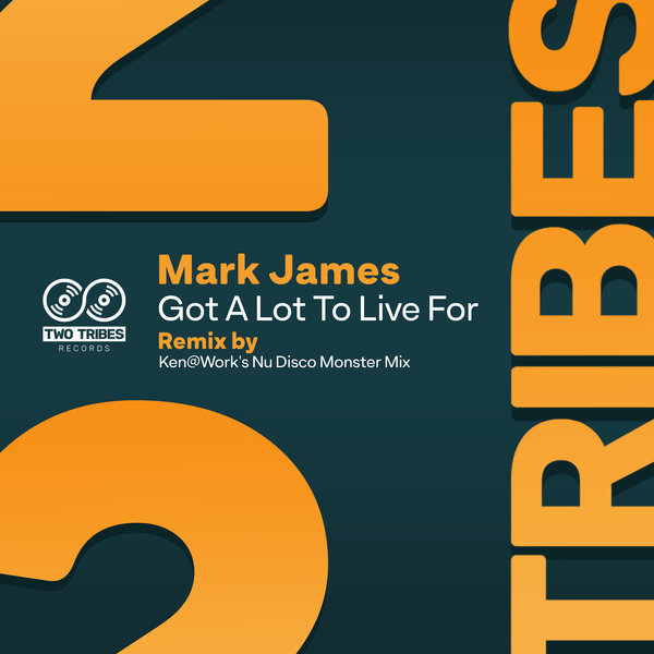 Mark James - Got a Lot to Live For (Ken@Work's Nu Disco Monster Mix) / Two Tribes Records
