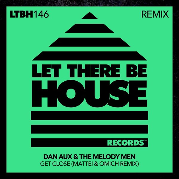 Dan Aux, The Melody Men - Get Close (Mattei & Omich Remix) / Let There Be House Records