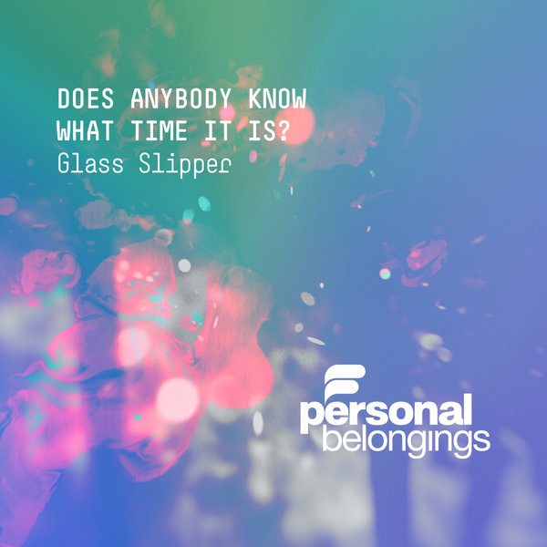 Glass Slipper - Does Anybody Really Know What Time It Is? / Personal Belongings