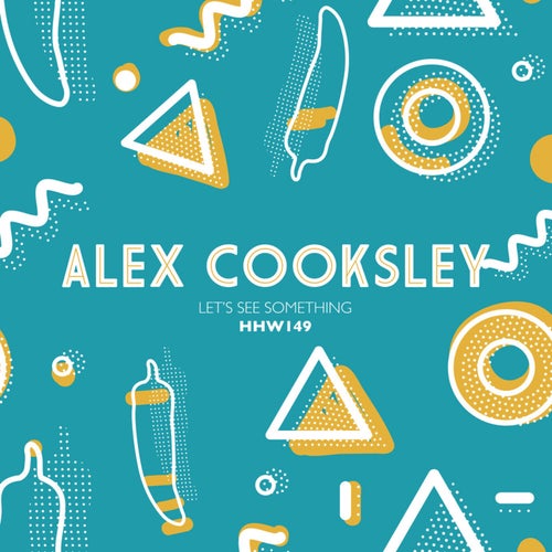 Alex Cooksley - Let's See Something (Extended Mix) / Hungarian Hot Wax
