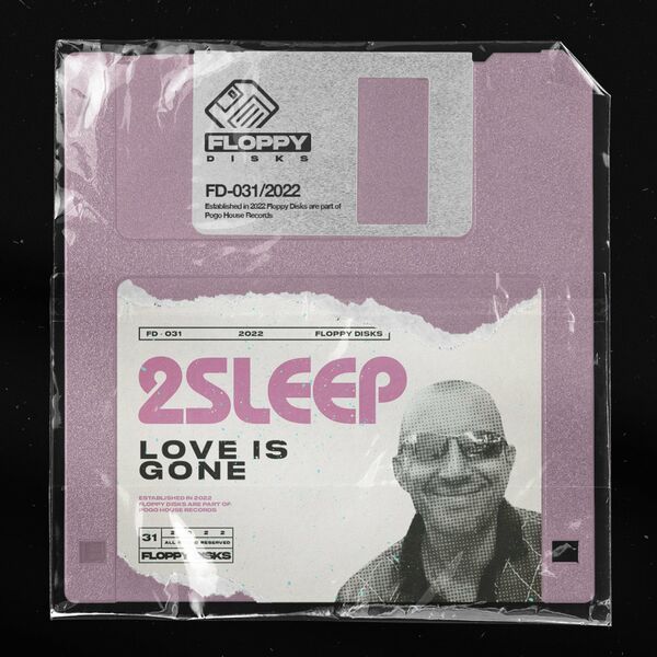 2Sleep - Love Is Gone / Floppy Disks