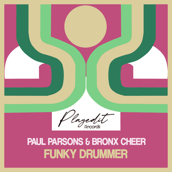 Paul Parsons & Bronx Cheer - Funky Drummer / PLAYEDiT Records
