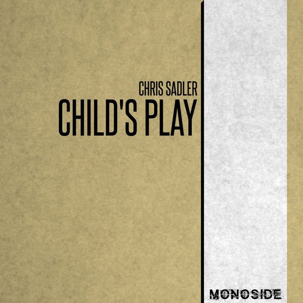 Chris Sadler - Child's Play / MONOSIDE