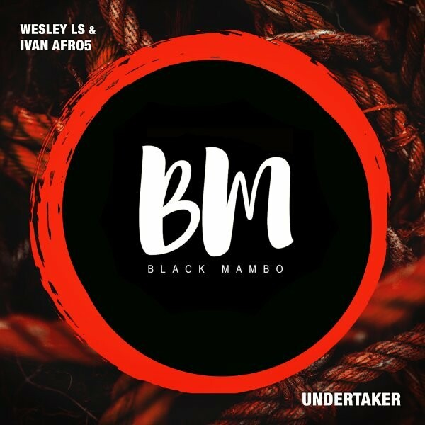 Ivan Afro5 & Wesley LS - Undertaker / Black Mambo