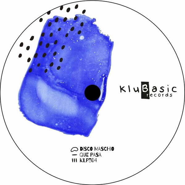 Disco Maschio - Que Pasa / kluBasic Records
