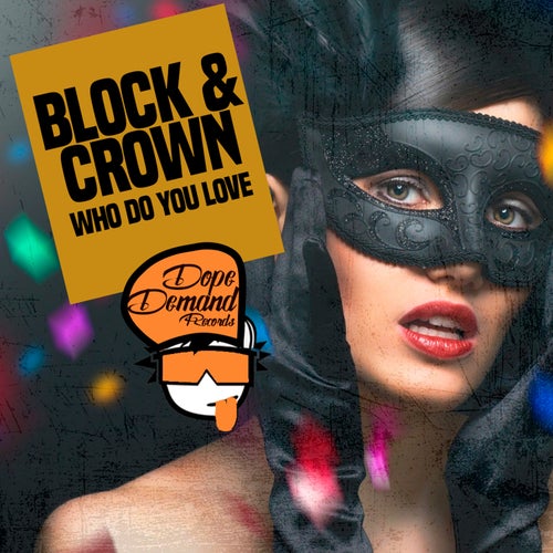 Block & Crown - Who Do You Love / Dope Demand