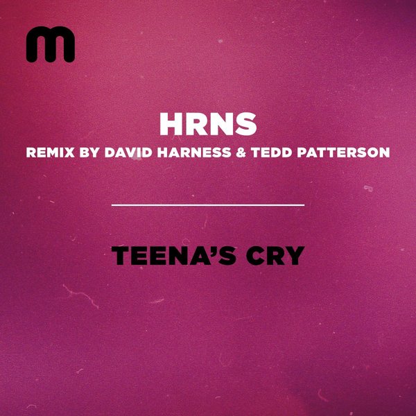 HRNS - Teena's Cry (David Harness and Tedd Patterson Remix) / Moulton Music