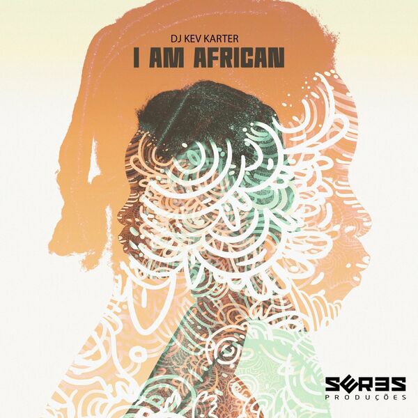 DJ Kev Karter - I Am African EP / Seres Producoes