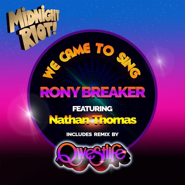 Rony Breaker feat. Nathan Thomas - We Came to Sing / Midnight Riot