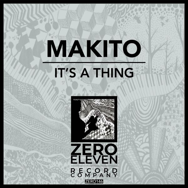 Makito - It's A Thing / Zero Eleven Record Company