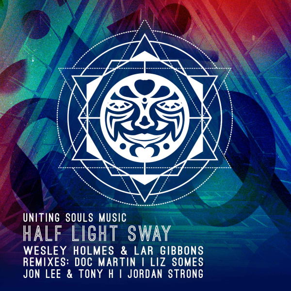 Wesley Holmes & Lar Gibbons - Half Light Sway / Uniting Souls Music