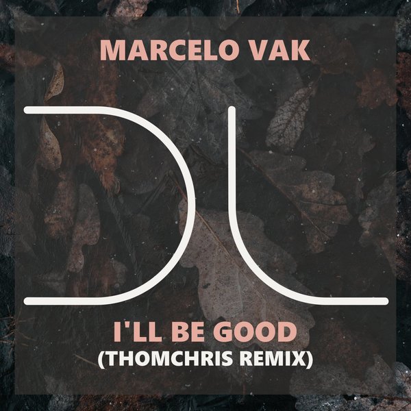Marcelo Vak - I'll Be Good (ThomChris Remix) / Dublife Music