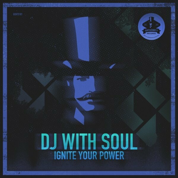 Dj with Soul - Ignite Your Power / Gents & Dandy's