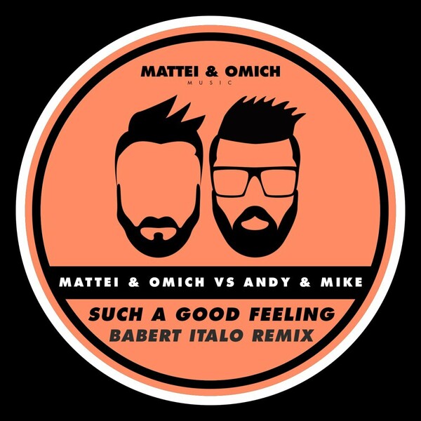 Mattei & Omich, Andy & Mike - Such A Good Feeling (Babert Italo Extended Remix) / Mattei & Omich Music