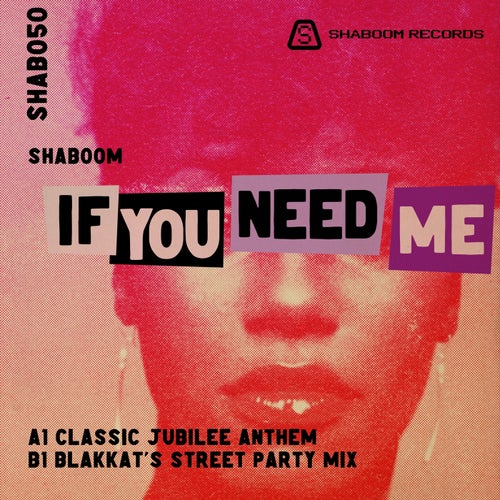 Shaboom, Taka Boom - If You Need Me (Classic Jubilee Anthem & Blakkat Street Party Remixes 2022 Remaster) / Shaboom