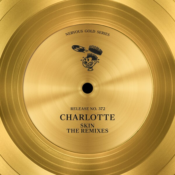 Charlotte - Skin (The Remixes) / Nervous Records